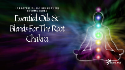 12 Professionals Share Their Favourite Essential Oils & Blends For The Root Chakra